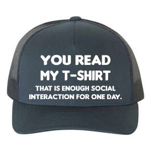 You Read My Tee Shirt That's Enough Social Interaction For a Day Yupoong Adult 5-Panel Trucker Hat