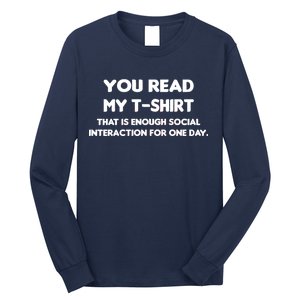 You Read My Tee Shirt That's Enough Social Interaction For a Day Long Sleeve Shirt