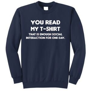 You Read My Tee Shirt That's Enough Social Interaction For a Day Sweatshirt