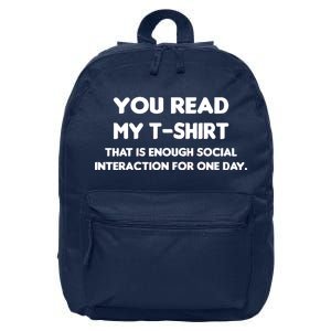 You Read My Tee Shirt That's Enough Social Interaction For a Day 16 in Basic Backpack