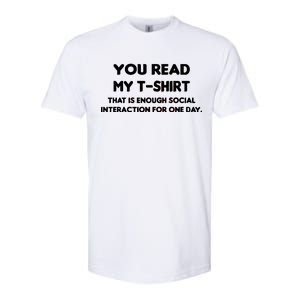 You Read My Tee Shirt That's Enough Social Interaction For a Day Softstyle CVC T-Shirt