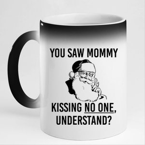 You Saw Mommy Kissing No One Understand 11oz Black Color Changing Mug