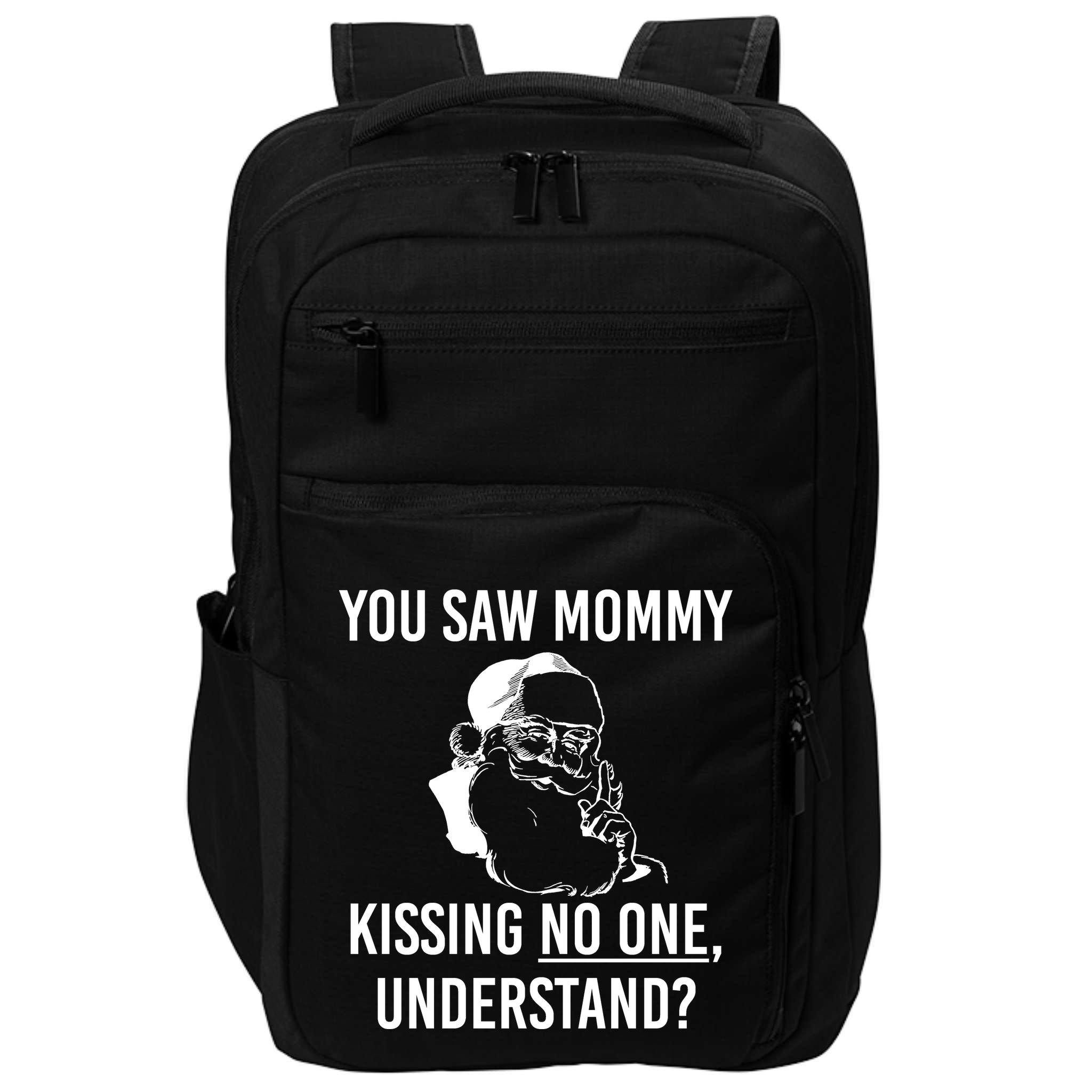 You Saw Mommy Kissing No One Understand Impact Tech Backpack