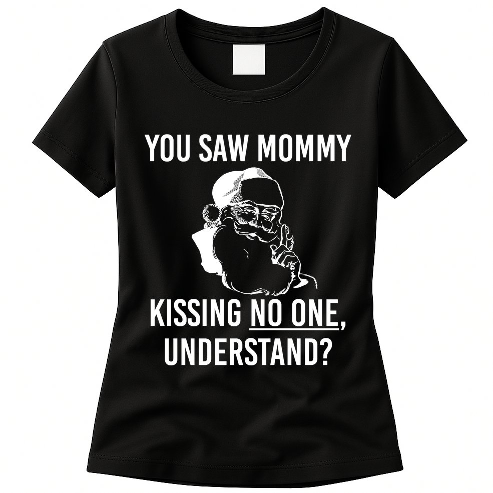 You Saw Mommy Kissing No One Understand Womens T-Shirt