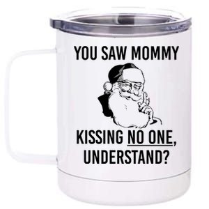 You Saw Mommy Kissing No One Understand 12 oz Stainless Steel Tumbler Cup