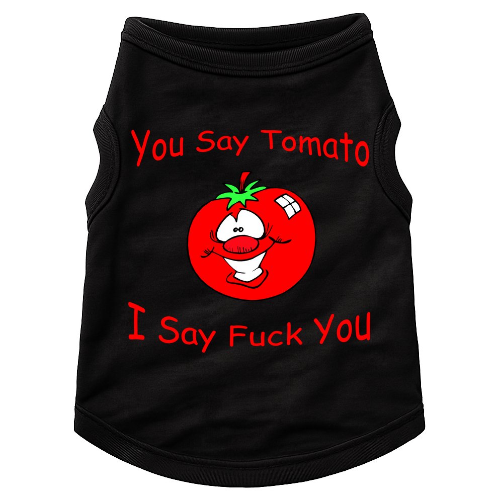 You Say Tomato I Say Fuck You Doggie Tank