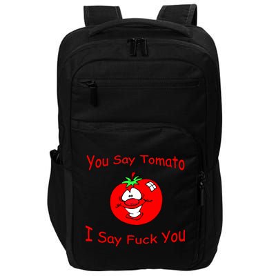 You Say Tomato I Say Fuck You Impact Tech Backpack