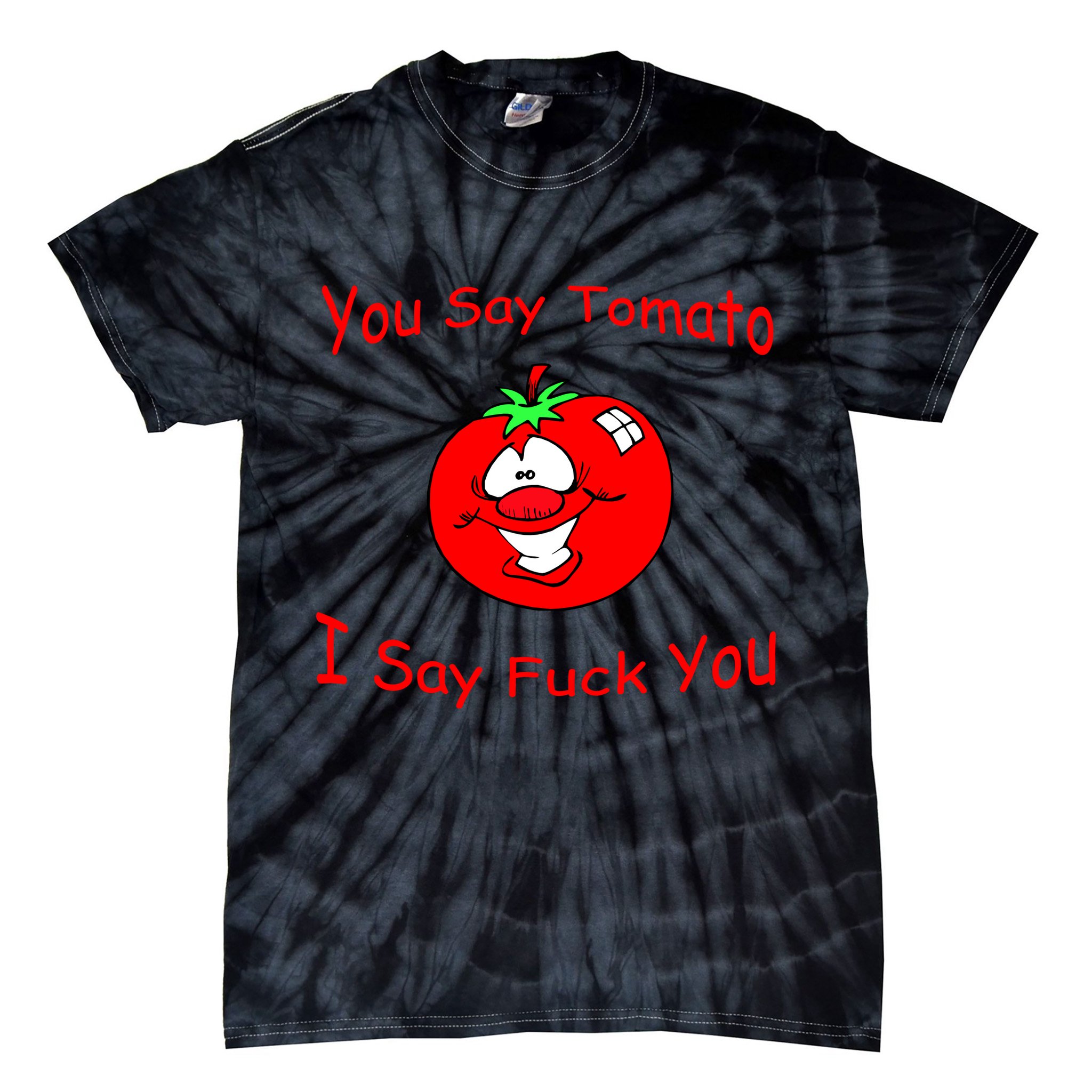 You Say Tomato I Say Fuck You Tie-Dye T-Shirt