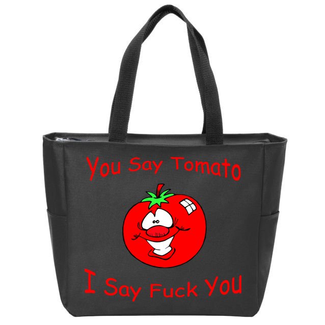 You Say Tomato I Say Fuck You Zip Tote Bag
