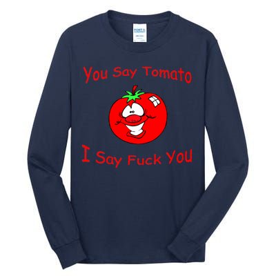 You Say Tomato I Say Fuck You Tall Long Sleeve T-Shirt