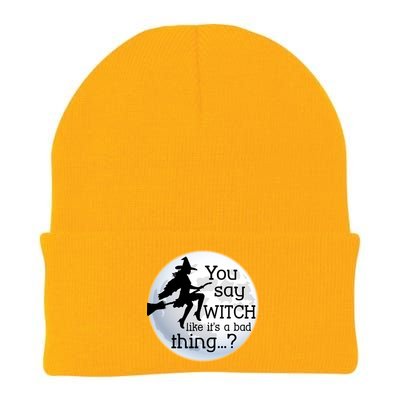 You Say Witch Like It's A Bad Thing Knit Cap Winter Beanie