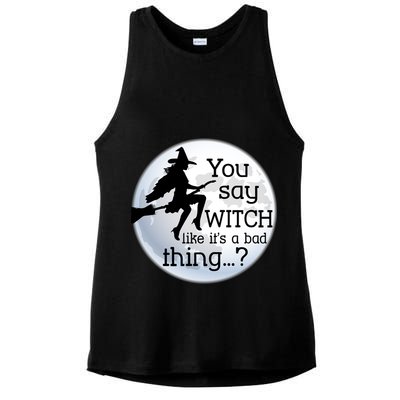 You Say Witch Like It's A Bad Thing Ladies PosiCharge Tri-Blend Wicking Tank