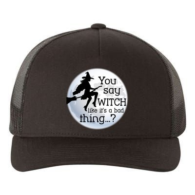 You Say Witch Like It's A Bad Thing Yupoong Adult 5-Panel Trucker Hat