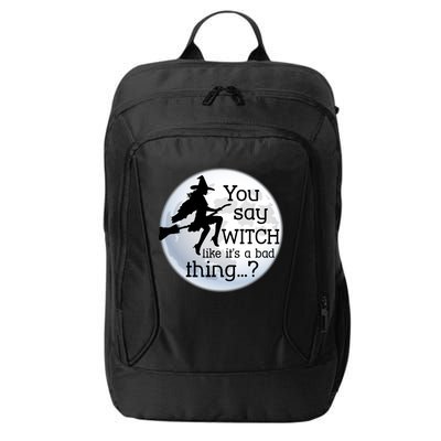 You Say Witch Like It's A Bad Thing City Backpack