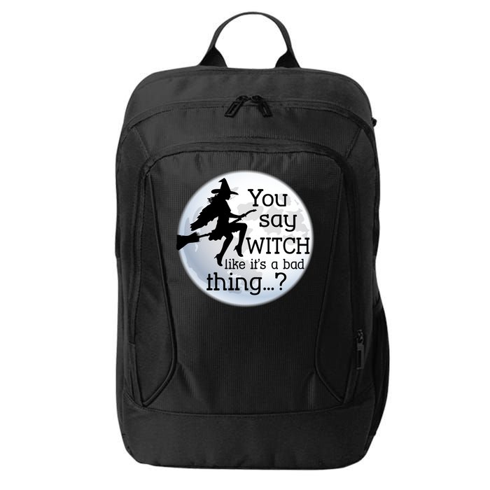 You Say Witch Like It's A Bad Thing City Backpack