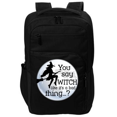 You Say Witch Like It's A Bad Thing Impact Tech Backpack