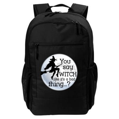 You Say Witch Like It's A Bad Thing Daily Commute Backpack