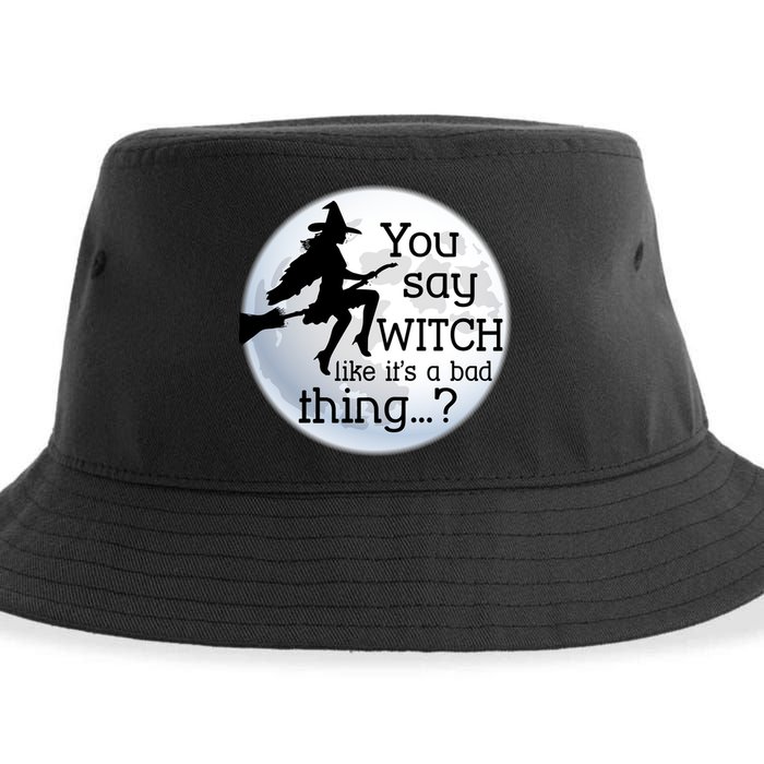 You Say Witch Like It's A Bad Thing Sustainable Bucket Hat