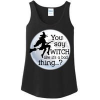 You Say Witch Like It's A Bad Thing Ladies Essential Tank