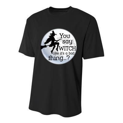 You Say Witch Like It's A Bad Thing Youth Performance Sprint T-Shirt