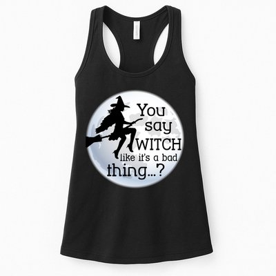 You Say Witch Like It's A Bad Thing Womens Tank Top