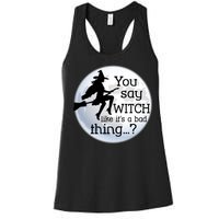 You Say Witch Like It's A Bad Thing Women's Racerback Tank