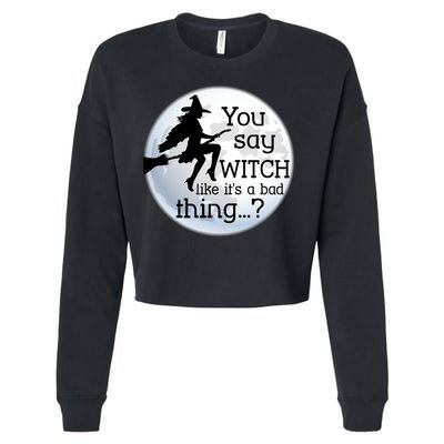 You Say Witch Like It's A Bad Thing Cropped Pullover Crew