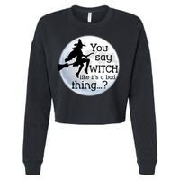 You Say Witch Like It's A Bad Thing Cropped Pullover Crew