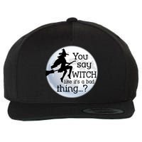 You Say Witch Like It's A Bad Thing Wool Snapback Cap