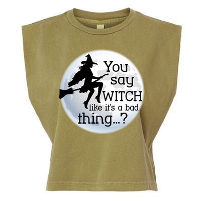 You Say Witch Like It's A Bad Thing Garment-Dyed Women's Muscle Tee