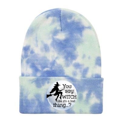 You Say Witch Like It's A Bad Thing Tie Dye 12in Knit Beanie