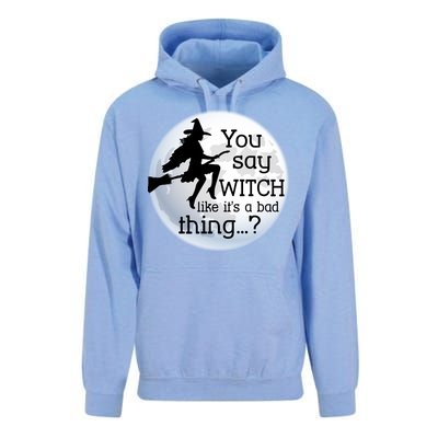 You Say Witch Like It's A Bad Thing Unisex Surf Hoodie