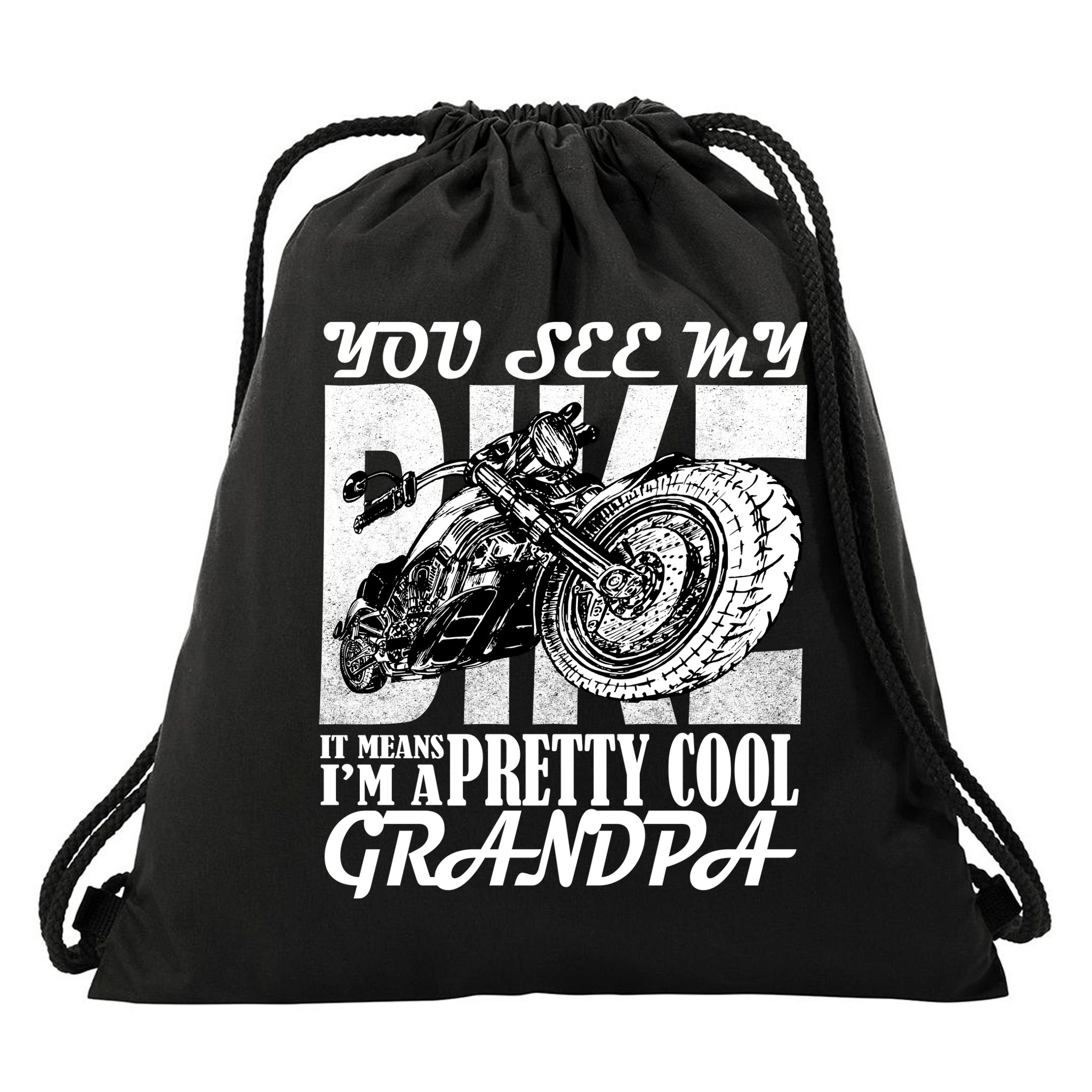 You See My Bike It Means I'm A Pretty Cool Grandpa Drawstring Bag