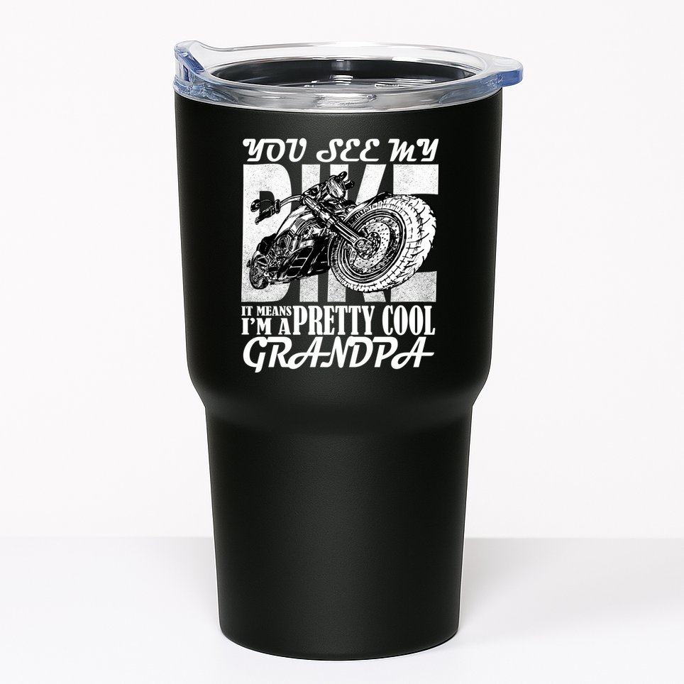 You See My Bike It Means I'm A Pretty Cool Grandpa Tumbler