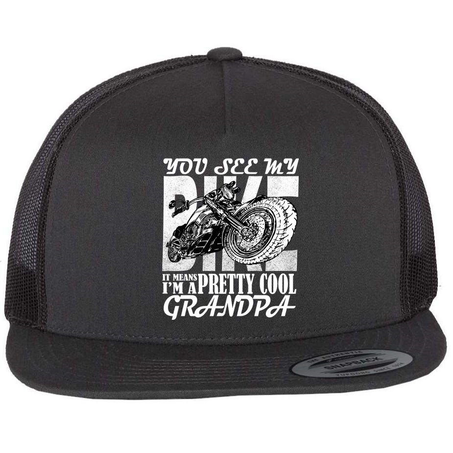 You See My Bike It Means I'm A Pretty Cool Grandpa Flat Bill Trucker Hat