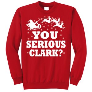 You Serious Clark? Sweatshirt