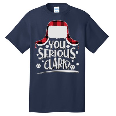 You Serious Clark? Christmas Winter Tall T-Shirt