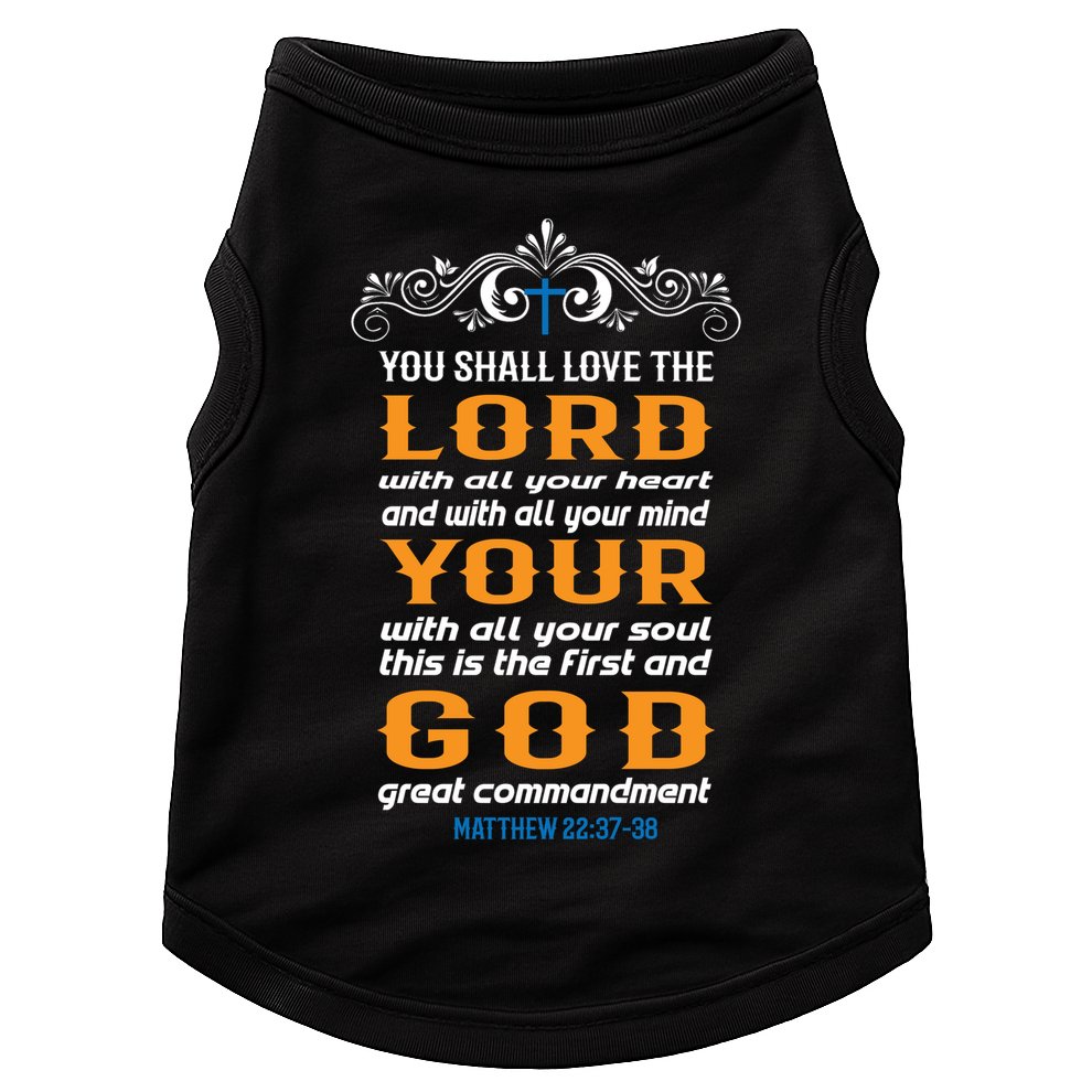 You Shall Love The Lord Matthew 22:37-38 Doggie Tank