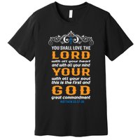 You Shall Love The Lord Matthew 22:37-38 Premium T-Shirt