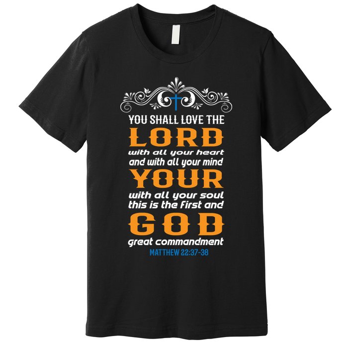 You Shall Love The Lord Matthew 22:37-38 Premium T-Shirt