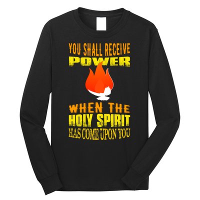 You shall receive power when the Holy Spirit has come upon you Acts 1:8 Long Sleeve Shirt