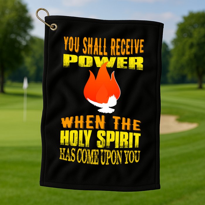 You shall receive power when the Holy Spirit has come upon you Acts 1:8 Golf Towel