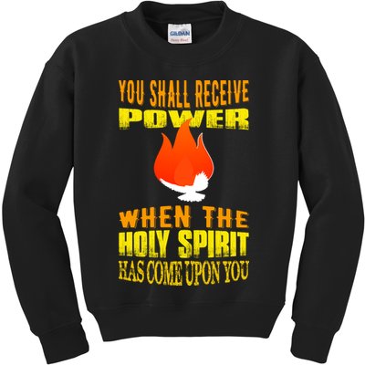 You shall receive power when the Holy Spirit has come upon you Acts 1:8 Kids Sweatshirt