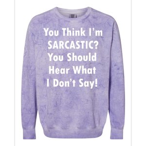 You Think I'm Sarcastic? Colorblast Crewneck Sweatshirt