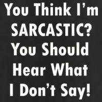 You Think I'm Sarcastic? Golf Towel