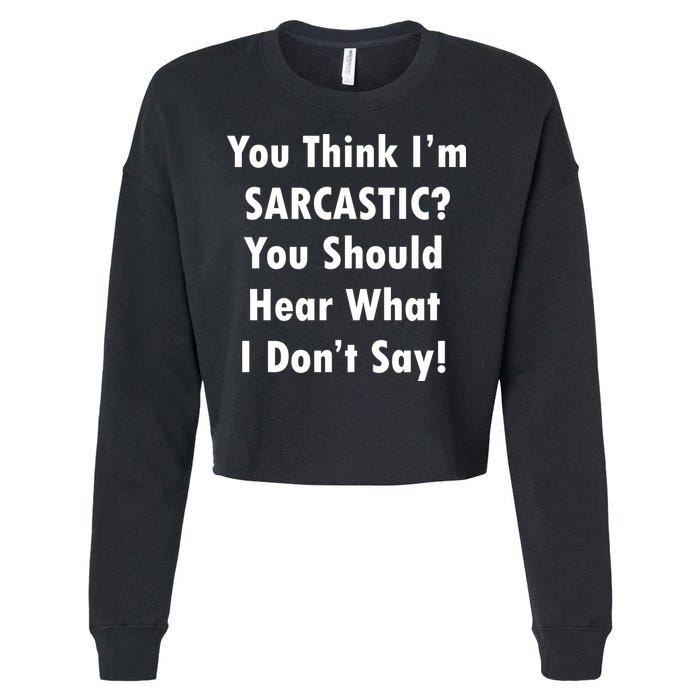 You Think I'm Sarcastic? Cropped Pullover Crew