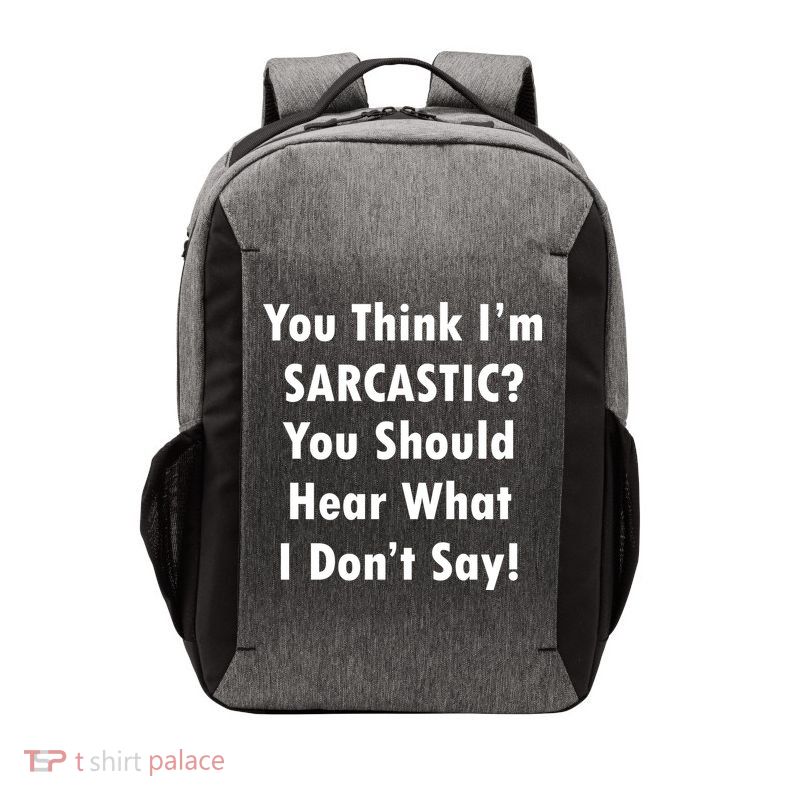 You Think I'm Sarcastic? Vector Backpack