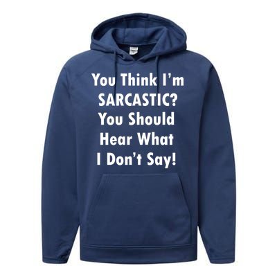 You Think I'm Sarcastic? Performance Fleece Hoodie