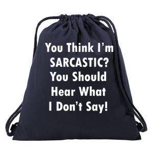 You Think I'm Sarcastic? Drawstring Bag