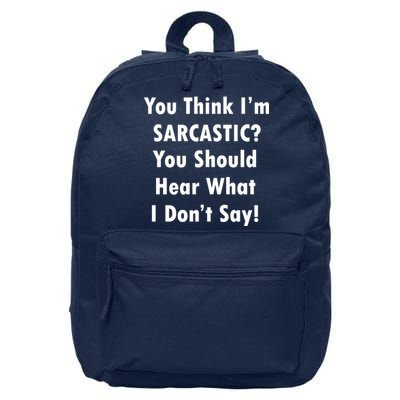 You Think I'm Sarcastic? 16 in Basic Backpack